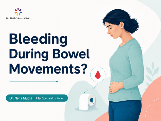 Bleeding during bowel movements causes explained by Dr. Neha Mutha, piles specialist in Pune.
